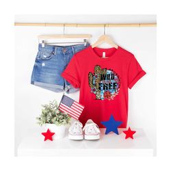 Wild and Free Shirt, Cactus Shirt, Brave Shirt, Home of Free, 4th Of July Shirt, Memorial Day Shirt, Patriotic Shirt, 4t