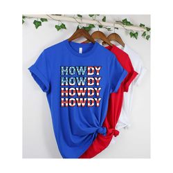 Howdy Howdy Shirt, 4th July Shirt,Gift For 4th July, USA T Shirt,Western Retro 4th Of July Patriotic USA American Flag G