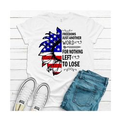 Freedoms Just Another Word For Nothing Left To Lose, Premium Soft Tee, Choose Color, Independence Day, Fourth of July, 4