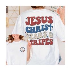Jesus Christ Stars And Stripe Shirt, 4th Of July Shirt, Religious Shirt, Faith Shirt, Independence Day, Fourth Of July S
