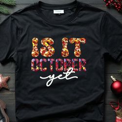 Pumpkin Fall Shirt, Fall Apparel, Womens Thanksgiving Autumn T-Shirt, Fall Shirts, Pumpkin Is It October yet