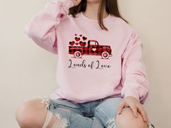Plaid Print loads of love Truck Sweatshirt ,Valentines Day Hoodie For Woman ,Heart Shirt, Cute Valentine Shirt ,Funny Va
