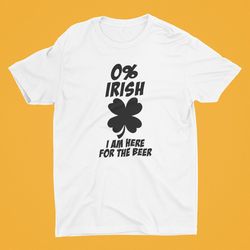 0 Irish Here for The Beer T-shirt