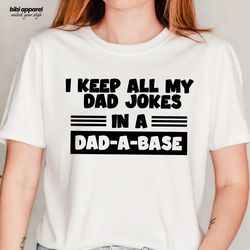 Funny Dad Shirt, Fathers Day Tshirt, Funny Fathers Day Gift, Best Dad T-Shirt, Gift for Dad, I Keep All My Jokes In A Da