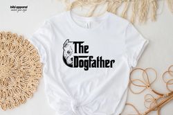 The Dog Father Shirt for Fathers Day Gift - The Dog Father T-shirt for Men - Funny Dog Dad Gift for Birthday, Funny Dog