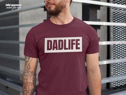 Dad Shirt, Dad Life is the Best Life, Dad Life Shirt , Fathers Day Gift, Husband Gift, Dad Gift, Dad Funny T-shirt, Dad