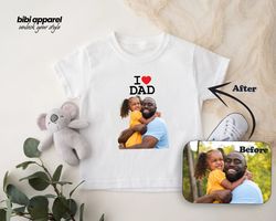 i love dad custom photo toddler shirt, personalized fathers day shirt, custom text daddy bodysuit,custom image baby body