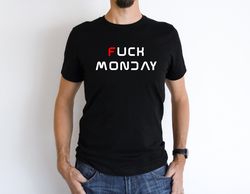Fuck Monday shirt, Monday syndrome shirt, funny shirt, sarcastic women tee, sarcasm women shirt, offensive shirts,,Funny