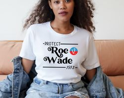 1973 Protect Roe v Wade Shirt, Womens Rights, Pro Choice, Feminist Shirt, Abortion Shirt, Activist Gift, My Body My Rule