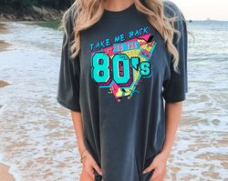 Comfort Colors Take Me Back To The 80s Shirt, 80s Nostalgia Shirt, Classic 80s Shirt, Decade Memory Shirt, Old School St