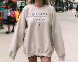 Empowered Women Empower Women Sweatshirt, Female Empowered Women, Women Empowerment Women Icon Shirt ,Feminist Shirt ,Gi
