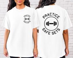 Funny Gym Tshirt, Practice Safe Sets Shirt, Cute Gym Shirt, Motivation Sweater, Workout Tshirt, Gym Lifting Tshirt, Funn
