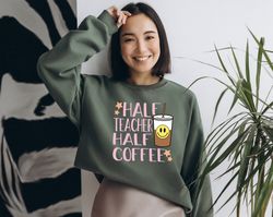 Half Teacher Half Coffee Sweatshirt, Cute Teacher Sweatshirt, Retro Teacher Hoodie, Trendy Teacher Sweatshirts, Teacher