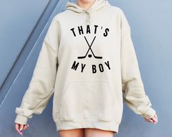 Hockey Sweatshirt, Thats My Boy Hockey Sweatshirt, Hockey Boy Hoodie,  Game Day Sweatshirt,  Hockey Lover Gift, Hockey V