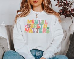 Mental Health Matters Sweatshirt, Therapist Tee, Mental Health Hoodie, Anxiety Shirt, Awareness Tee, Psychologist Shirt,