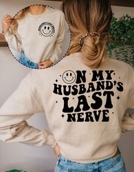 On My Husbands Last Nerve Sweatshirt, Wife Humor Hoodie, Wedding Gift, Husband Nerve Sweatshirt, Funny Wife Hoodie