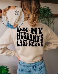on my husbands last nerve sweatshirt,trendy hoodie,engagement sweatshirt,humor wedding sweatshirt,funny husband gift,tre