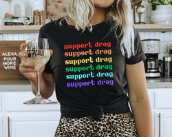 Support Drag Shirt,Pro Drag Queen Top,LGBTQ Rights TShirt,Drag Ban Protest Tee,Rainbow Drag Show TShirt,Gay Rights Gift,