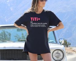 Titi Definition Shirt, Funny Aunt T-Shirt, Like A Mom But Cooler Tee, Aunt Life Apparel, Mothers Day Gift For Sister, Ne