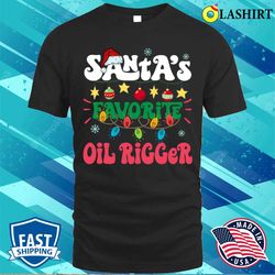 Santas Favorite Oil Rigger Santa Hat Xmas Lights Christmas T-shirt - Olashirt