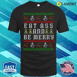 Eat Ass And Be Merry Funny Offensive Ugly Christmas T-shirt - Olashirt