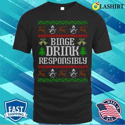 Binge Drink Responsibly Funny Ugly Christmas Party Drinking T-shirt - Olashirt