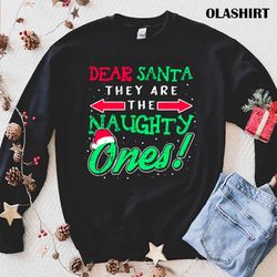 Funny Ugly Holiday Sweaters Dear Santa They Are The Naughty One, Merry Christmas Shirt - Olashirt