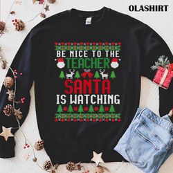 New Be Nice To The Teacher Santa Is Watching Christmas Pajama T-shirt - Olashirt