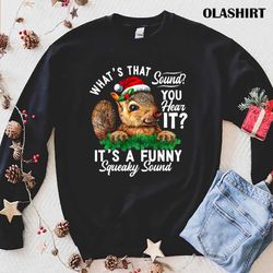 It is A Funny Squeaky Sound Shirt Funny Christmas Shirt - Olashirt