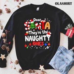 Dear Santa They Are The Naughty Ones Christmas T-shirt - Olashirt