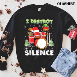 New I Destroy Silence Drum Set Drummer Rocker Band Musician Xmas T-shirt - Olashirt