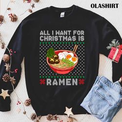 New All I Want For Christmas Is Ramen T-shirt , Trending Shirt - Olashirt