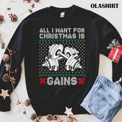 New All I Want For Christmas Is Gains T-shirt , Trending Shirt - Olashirt