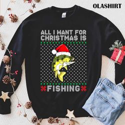 Official All I Want For Christmas Is Fishing T-shirt , Trending Shirt - Olashirt