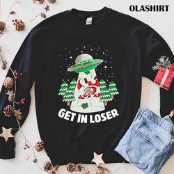 Funny Get In Loser Santa Claus Aliens Extraterrestrial Xmas T-shirt - Olashirt