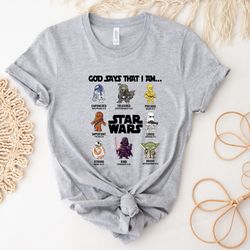 Star Wars Characters Shirt God Says That I Am Star Wars Shirt Tee Ewoks Baby Yoda Darth Vader Droid Shirt Disney, Star W