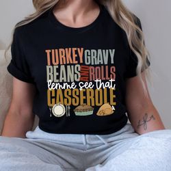 Turkey Gravy Beans And Rolls Let Me See That Casserole Tshirt, Thanksgiving Sweatshirt, Thanksgiving Shirt, Fall Sweatsh