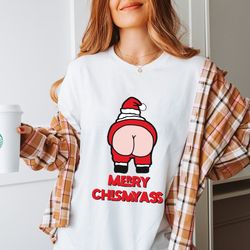 Merry Chismyass Funny Santa T-Shirt Hilarious Christmas Gift Humor Christmas
