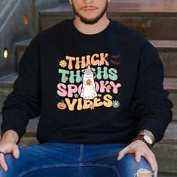 Thick Thighs and Spooky Vibes Sweatshirt, Funny Halloween Party Top, Spooky Season Design