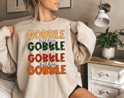 Baby Gobble Sweatshirt, Thanksgiving Turkey Shirt, Thanksgiving Gifts, Funny Thanksgiving Shirt, Thanksgiving Turkey Swe