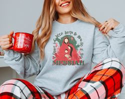 Christmas Sweatshirt, Christmas Messiah Sweater, Christmas Jesus Shirt, Christmas Gifts, Christmas Crewneck, Christmas N