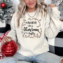 Christmas Sweatshirt, My Favorite Color Is Christmas Lights Sweatshirt, Christmas Gifts, Christmas Shirt, Christmas Ligh