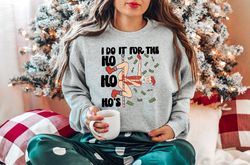 Funny Santa Sweatshirt, I Do It For The Ho Ho Hos Shirt, Christmas Santa Sweater, Funny Santa Claus Christmas Crewneck,
