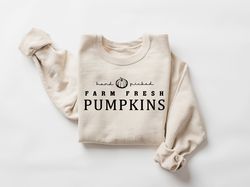 Hand Picked Farm Fresh Pumpkins Sweatshirt, Harvest Shirt, Farmers Market Sweatshirt, Fall Pumpkin Sweater, Fall Vibes C