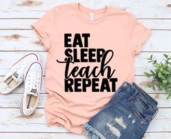 Eat sleep Teach Repeat, Teacher Shirt, Preschool Teacher, School Shirt, Teacher Gift, Teacher Appreciation Shirt, Custom