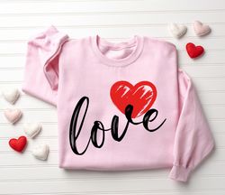 Cute Love Sweatshirt, Valentines Heart Sweatshirt, Women Valentine Gift, Valentines Day Shirt, Valentines Sweater, Valen
