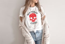 Not Today Cupid Shirt, Valentines Day Shirt, Cupid Shirt, Women Valentines Day, Love Shirt, Cute Valentines Shirt, Valen