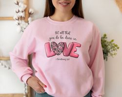 Let All That You Do Be Done In Love T-Shirt, Valentines Day Shirt for Women, Cute Valentine Day Shirt, Valentines Day Gi