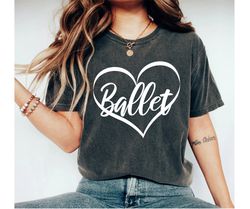 Ballerina Heart T Shirt Ballerina Love Ballet Shirt Ballet Teacher Gift Ballet Gift Dance Teacher Gift mom shirt aunt sh