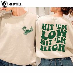 Hit Em Low Hit Em High Sweatshirt Philadelphia Eagles Tshirt - Happy Place for Music Lovers